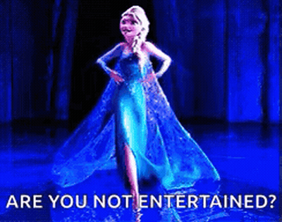 Elsa From Frozen Are You Not Entertained GIF