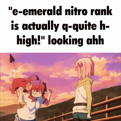 Emerald Nitro Rank Is Actually Q-Quite High Looking Ahh GIF