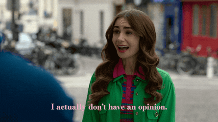 Emily In Paris Don't Have An Opinion GIF