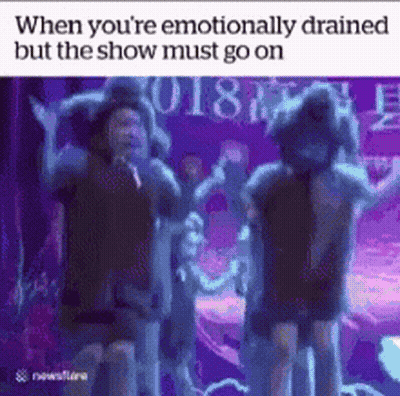 Emotionally Drained But Show Must Go On GIF