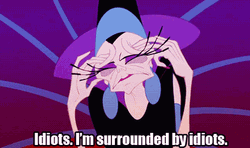 Emperor's New Groove Yzma I'm Surrounded By Idiots GIF