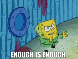Enough Is Enough Sponge Bob Square Pant GIF