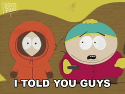 Eric Cartman I Told You Guys GIF