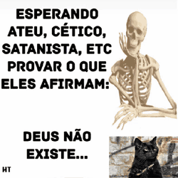 Esperando Atue Cetico Satanista Etc Provar O Que Eles Afirmam Deus Nao Existe GIF