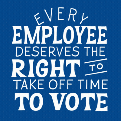 Every Employee Deserves The Right To Take Off Time To Vote Poster GIF
