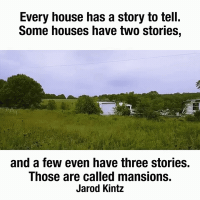 Every House Has A Story To Tell Some Houses Have Two Stories And A Few Even Have Three Stories GIF