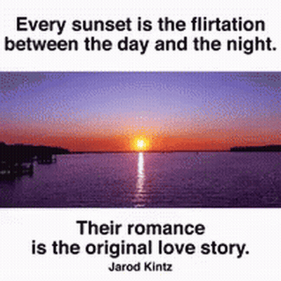 Every Sunset Is The Flirtation Between The Day And The Night . Their Romance Is The Original Love Story . GIF