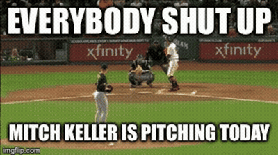 Everybody Shut Up Mitch Keller Is Pitching Today GIF