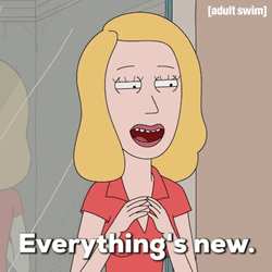 Everything's New Rick And Morty GIF