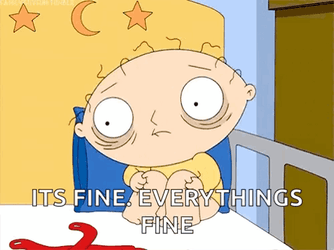 Everythings Fine Stressed Out Family Guy Stewie Griffin GIF