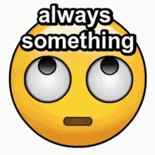 Eye Roll Emoji Always Something Loop GIF