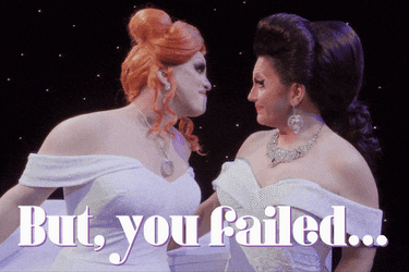 Failure Jinkx Monsoon And BenDeLaCreme GIF