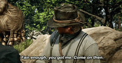 Fair Enough You Got Me Arthur Morgan GIF