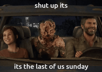 Family Shut Up It's The Last Of Us Sunday GIF