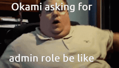 Fat Man Sitting In Chair Okami Asking For Admin Role Be Like GIF