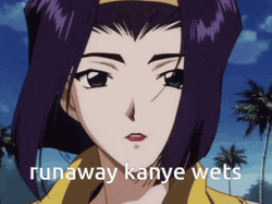 Faye Valentine Runaway Kanye Wets GIF
