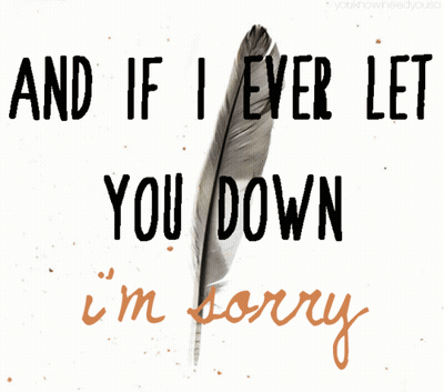 Feather And If I Ever Let You Down Im Sorry