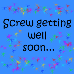 Feel Better Soon Screw That GIF