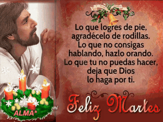 Feliz Martes Lo Que Logres De Pie Agradecelo De Rodillas GIF