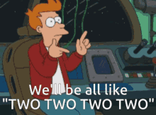 Fictional Character Philip Fry We'll Be Like 2 GIF