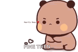 Fine Then Mad Brown Bear GIF