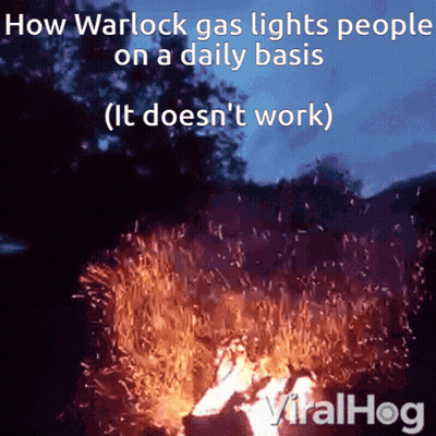 Fire How Warlock Gas Lights People Daily Basis GIF