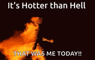 Fire It's Hotter Than Hell That Was Me Today GIF