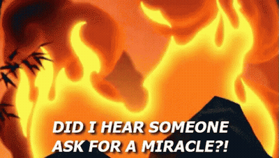 Fire Saying Did I Hear Someone Ask For A Miracle GIF