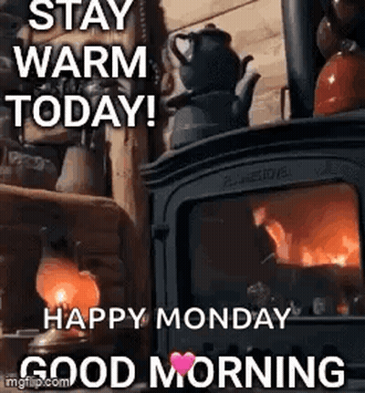 Fireplace Saying Stay Warm Today Happy Monday Good Morning GIF