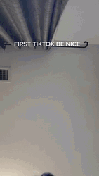 First Tik Tok Be Nice GIF