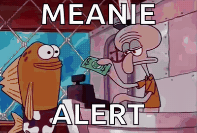 Fish Giving Dollar To Squidward Meanie Alert GIF