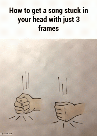 Fist How To Get A Song Stuck In Your Head With Just 3 Frames GIF