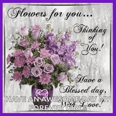 Flowers For You , Thinking Of You , Have A Blessed Day , Forever Girl ! GIF