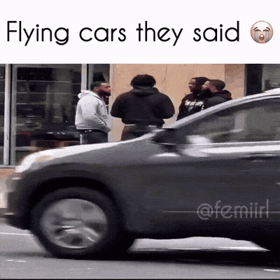 Flying Cars They Said Group Of Men By Car GIF