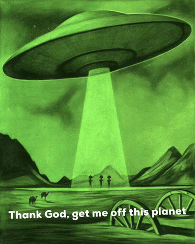 Flying Saucer Saying Thank God Get Me Off This Planet GIF