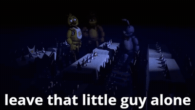 Fnaf Leave That Little Guy Alone GIF