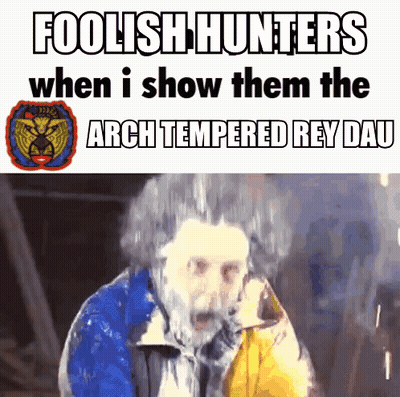Foolish Hunters Arch Tempered Rey Dau Meme GIF