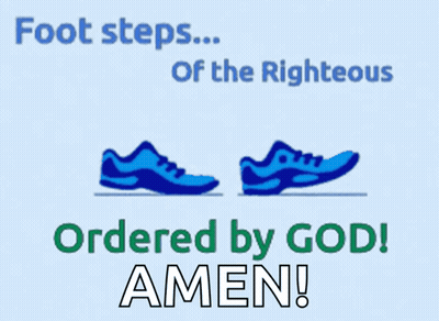 Foot Steps Of The Righteous Are Ordered By God Amen GIF