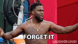 Forget It Nevermind Kevin Hart GIF