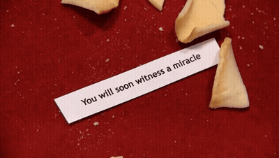 Fortune Cookie Says You Will Soon Witness A Miracle GIF