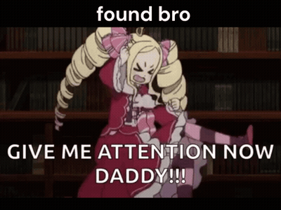 Found Bro Give Me Attention Now Daddy GIF