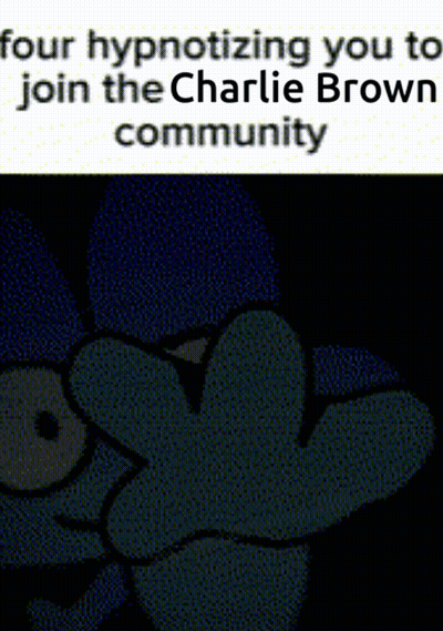 Four Hypnotizing You To Join The Charlie Brown Community Written On A Poster GIF