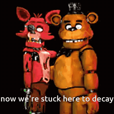 Foxy And Fredbear Standing With Now We're Stuck Here To Decay GIF