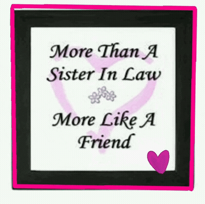 Framed Picture Saying More Than A Sister In Law More Like A Friend GIF