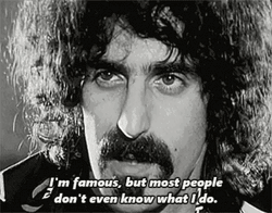 Frank Zappa I'm Famous Quote GIF