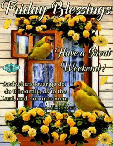 Friday Blessings Have A Great Weekend ! And Whatsoever Ye Do , Do It Heartily As To The Lord , And Not Unto Men GIF