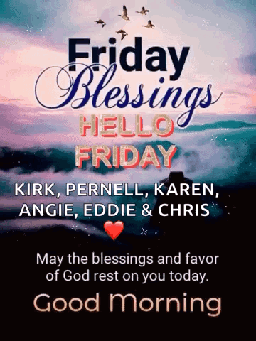 Friday Blessings Hello Friday Kirk Pernell Karen Angie Eddie And Chris May The Blessings And Favor Of God Rest On You To GIF