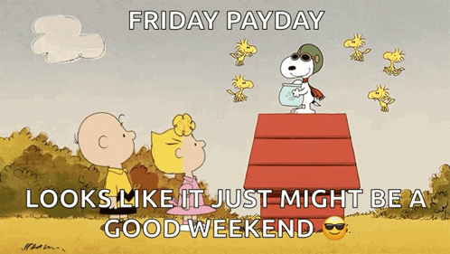 Friday Payday Looks Like It Just Might Be A Good Weekend With Snoopy On Top Of A House GIF