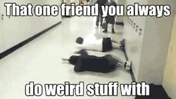 Friend Doing Weird Stuff GIF