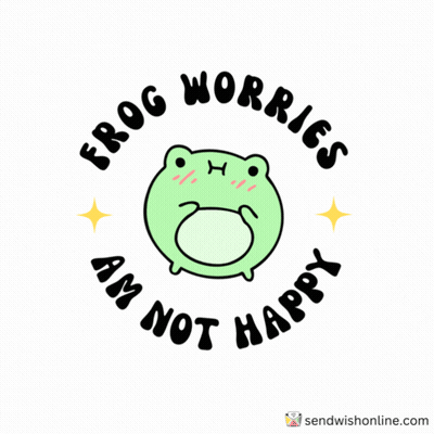 Frog With Words Frog Worries Am Not Happy GIF